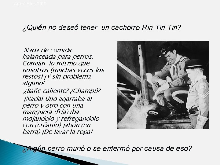 Arpon Files 2012 ¿Quién no deseó tener un cachorro Rin Tin? Nada de comida