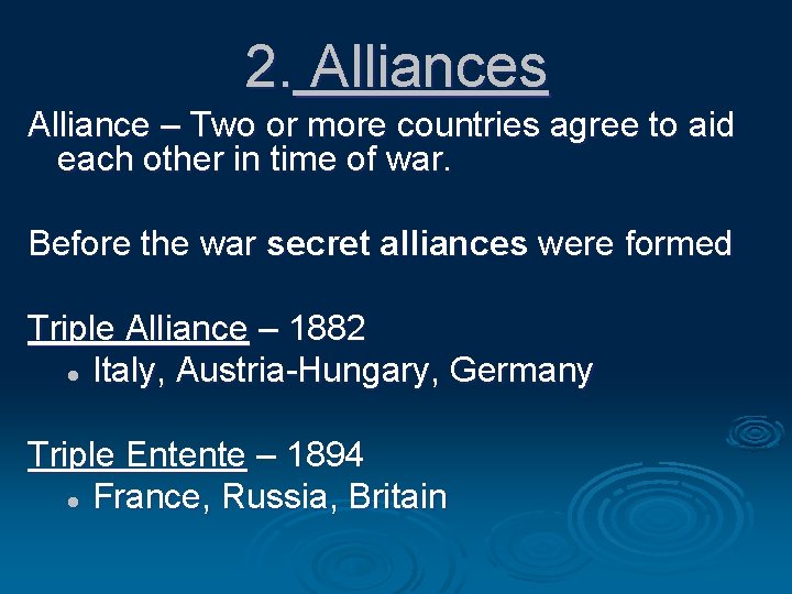 2. Alliances Alliance – Two or more countries agree to aid each other in
