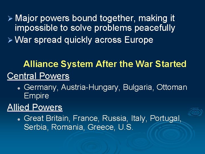 Ø Major powers bound together, making it impossible to solve problems peacefully Ø War