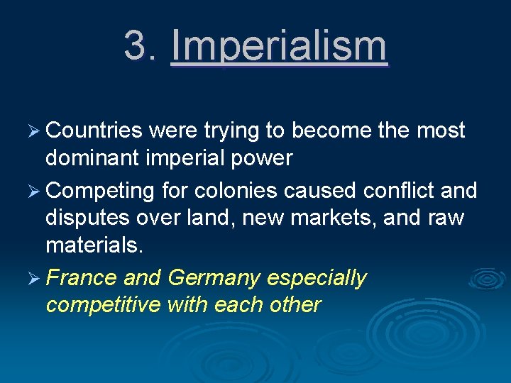 3. Imperialism Ø Countries were trying to become the most dominant imperial power Ø