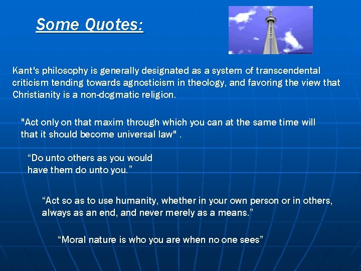 Some Quotes: Kant's philosophy is generally designated as a system of transcendental criticism tending
