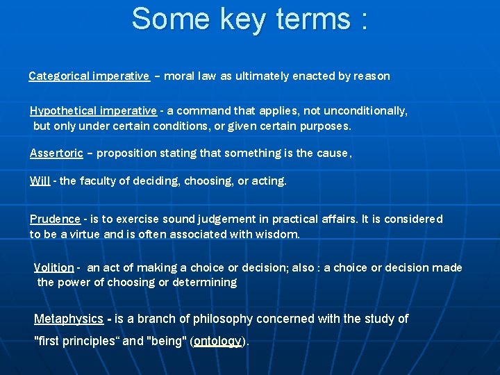 Some key terms : Categorical imperative – moral law as ultimately enacted by reason