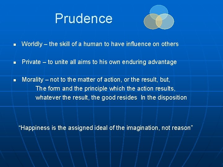 Prudence n Worldly – the skill of a human to have influence on others