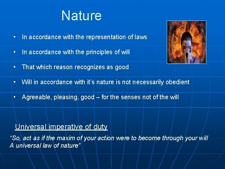 Nature • In accordance with the representation of laws • In accordance with the