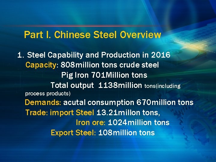 Part I. Chinese Steel Overview 1. Steel Capability and Production in 2016 Capacity: 808