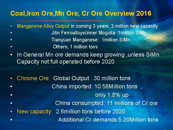 Coal, Iron Ore, Mn Ore, Cr Ore Overview 2016 • Manganese Alloy Output in