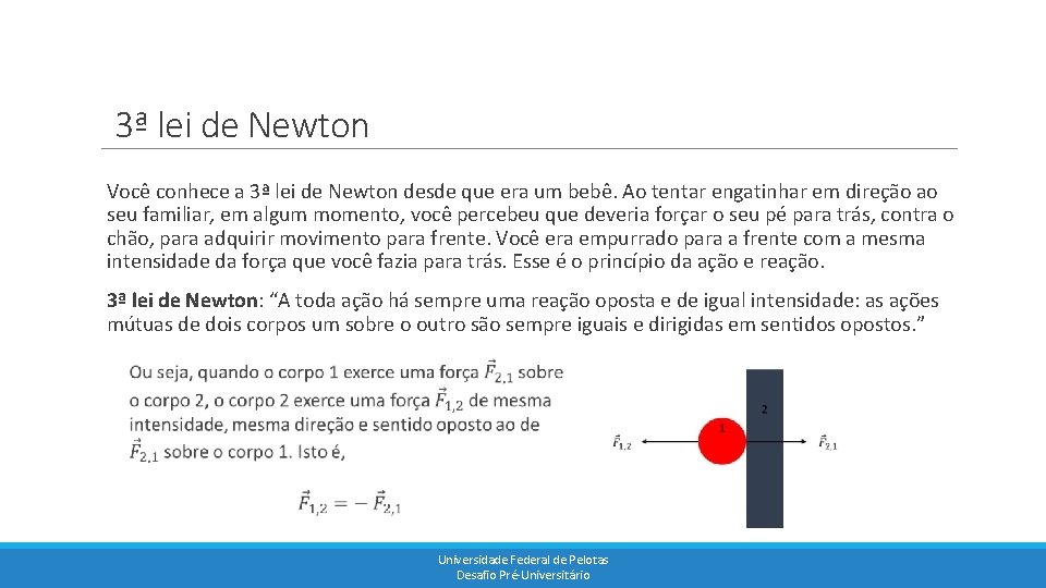 3ª lei de Newton Você conhece a 3ª lei de Newton desde que era