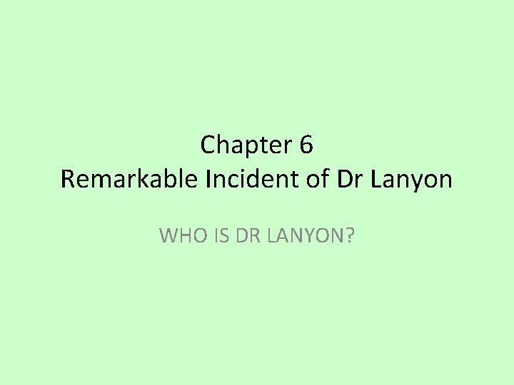 Chapter 6 Remarkable Incident of Dr Lanyon WHO IS DR LANYON? 
