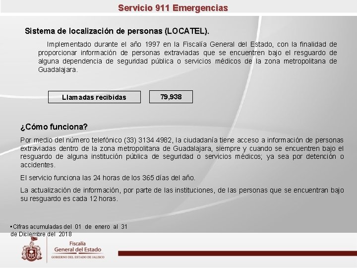 Servicio 911 Emergencias Sistema de localización de personas (LOCATEL). Implementado durante el año 1997