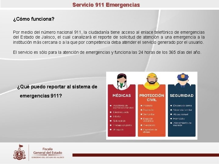 Servicio 911 Emergencias ¿Cómo funciona? Por medio del número nacional 911, la ciudadanía tiene