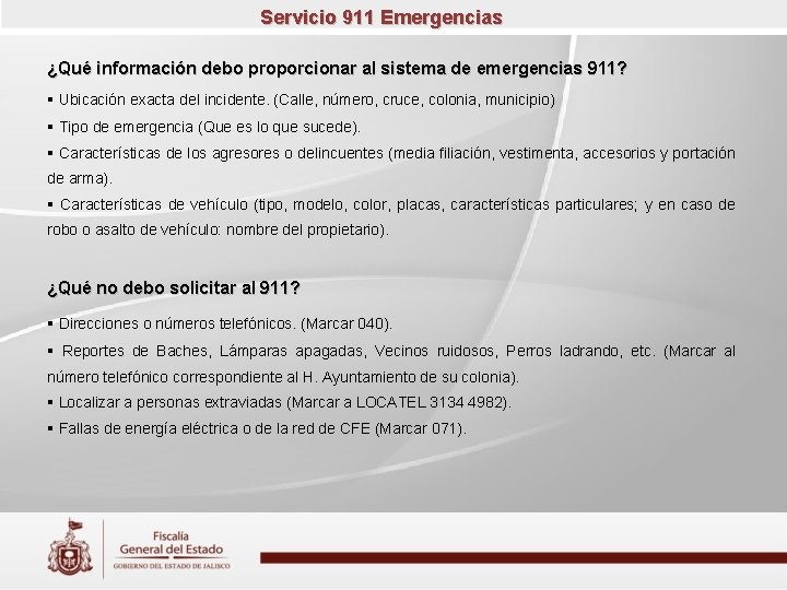 Servicio 911 Emergencias ¿Qué información debo proporcionar al sistema de emergencias 911? Ubicación exacta