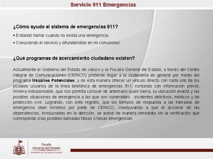 Servicio 911 Emergencias ¿Cómo ayudo al sistema de emergencias 911? Evitando llamar cuando no