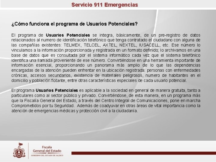 Servicio 911 Emergencias ¿Cómo funciona el programa de Usuarios Potenciales? El programa de Usuarios