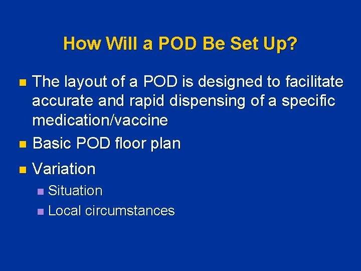 How Will a POD Be Set Up? The layout of a POD is designed How Will a POD Be Set Up? The layout of a POD is designed