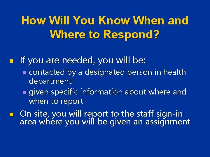 How Will You Know When and Where to Respond? n If you are needed, How Will You Know When and Where to Respond? n If you are needed,