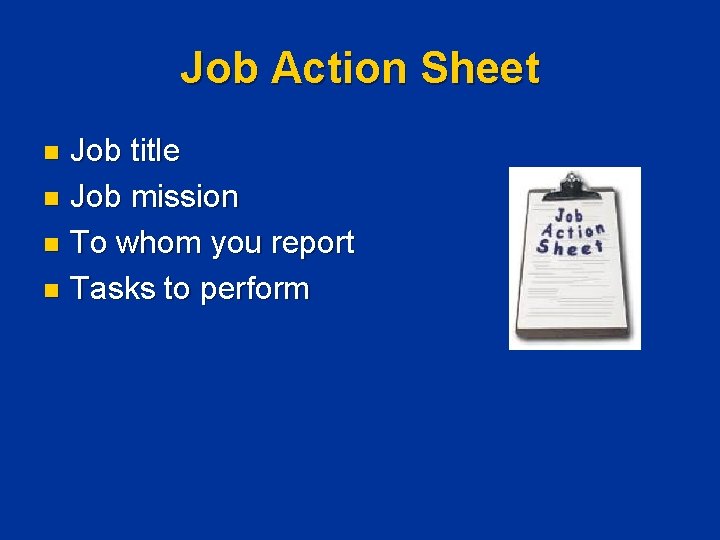 Job Action Sheet Job title n Job mission n To whom you report n Job Action Sheet Job title n Job mission n To whom you report n