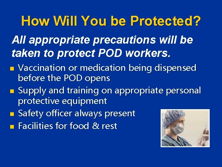 How Will You be Protected? All appropriate precautions will be taken to protect POD How Will You be Protected? All appropriate precautions will be taken to protect POD
