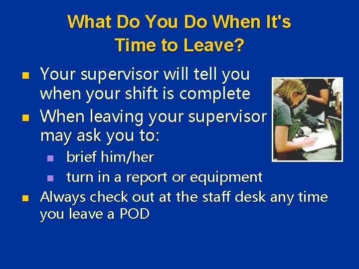 What Do You Do When It's Time to Leave? n n Your supervisor will What Do You Do When It's Time to Leave? n n Your supervisor will