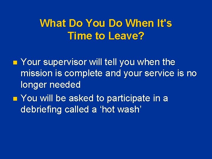What Do You Do When It's Time to Leave? Your supervisor will tell you What Do You Do When It's Time to Leave? Your supervisor will tell you