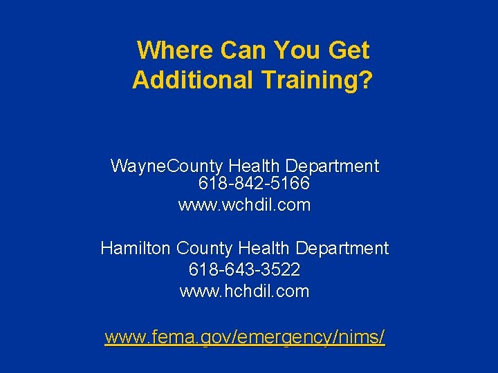 Where Can You Get Additional Training? Wayne. County Health Department 618 -842 -5166 www. Where Can You Get Additional Training? Wayne. County Health Department 618 -842 -5166 www.