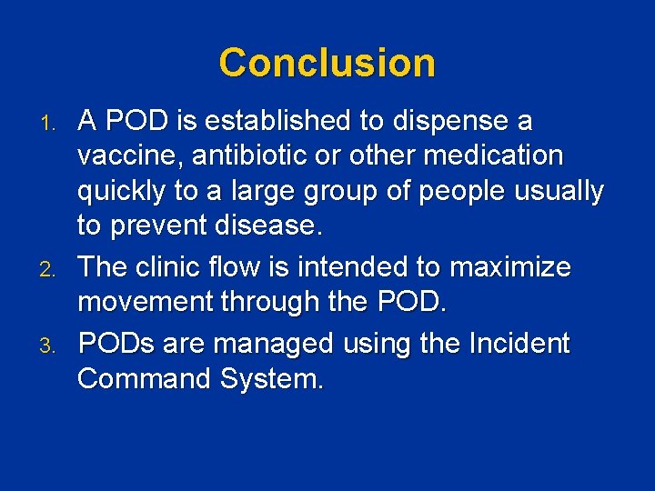 Conclusion 1. 2. 3. A POD is established to dispense a vaccine, antibiotic or Conclusion 1. 2. 3. A POD is established to dispense a vaccine, antibiotic or