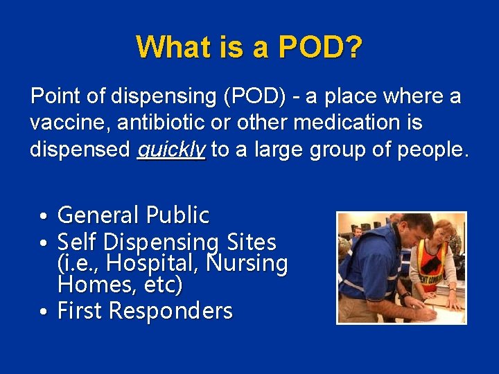 What is a POD? Point of dispensing (POD) - a place where a vaccine, What is a POD? Point of dispensing (POD) - a place where a vaccine,