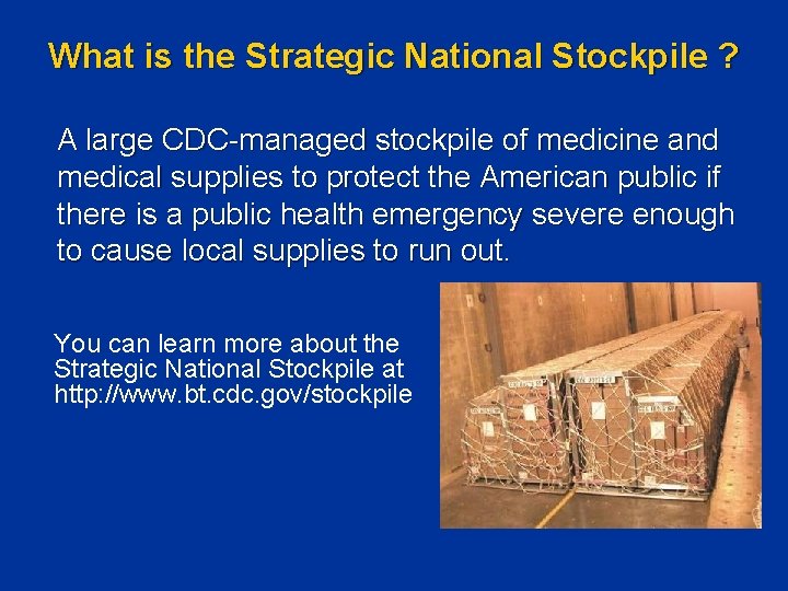 What is the Strategic National Stockpile ? A large CDC-managed stockpile of medicine and What is the Strategic National Stockpile ? A large CDC-managed stockpile of medicine and