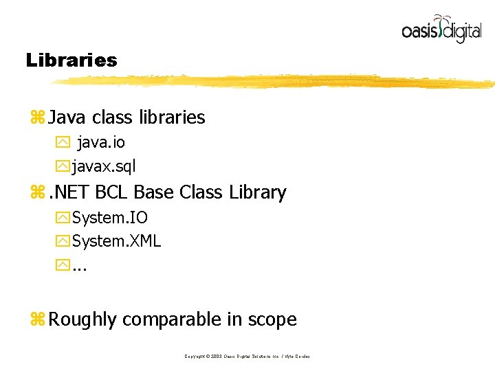 Libraries z Java class libraries y java. io yjavax. sql z. NET BCL Base Libraries z Java class libraries y java. io yjavax. sql z. NET BCL Base