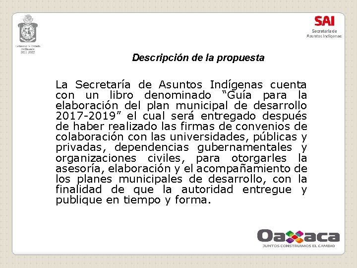 Descripción de la propuesta La Secretaría de Asuntos Indígenas cuenta con un libro denominado