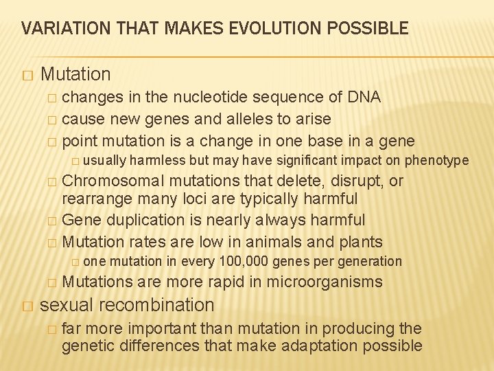 VARIATION THAT MAKES EVOLUTION POSSIBLE � Mutation changes in the nucleotide sequence of DNA