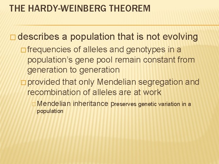 THE HARDY-WEINBERG THEOREM � describes a population that is not evolving � frequencies of