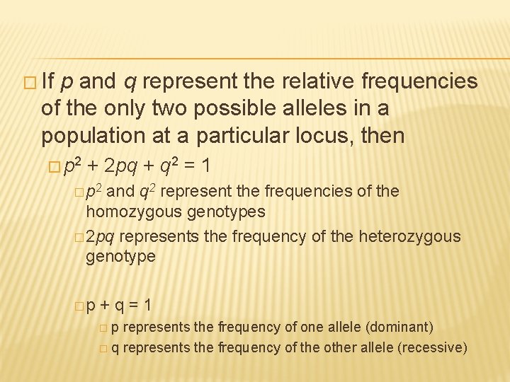� If p and q represent the relative frequencies of the only two possible