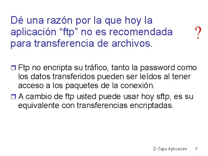 Dé una razón por la que hoy la aplicación “ftp” no es recomendada para