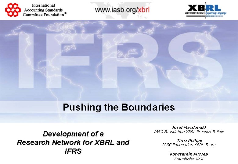 Pushing the Boundaries Development of a Research Network for XBRL and IFRS Josef Macdonald