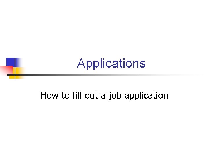 Applications How to fill out a job application 