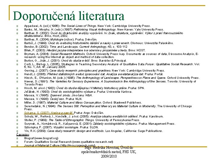 Doporučená literatura Appadurai, A. (ed. ) (1986): The Social Lives of Things. New York: