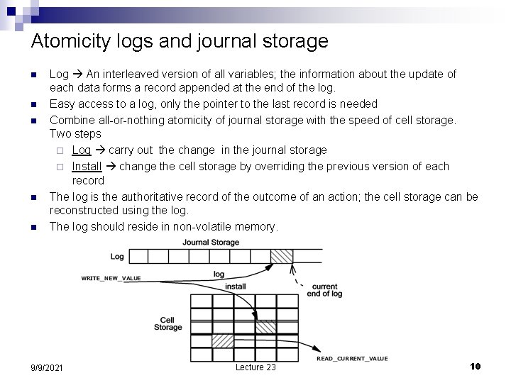 Atomicity logs and journal storage n n n Log An interleaved version of all