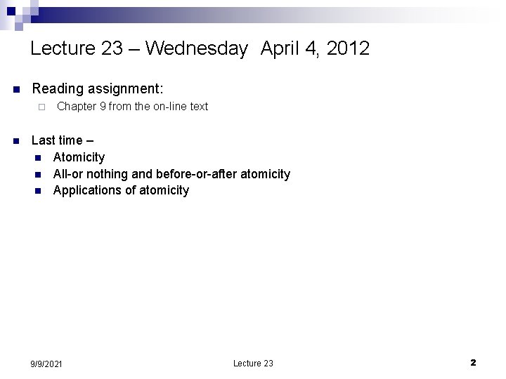 Lecture 23 – Wednesday April 4, 2012 n Reading assignment: ¨ n Chapter 9