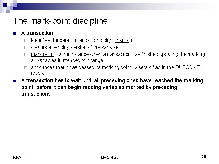 The mark-point discipline n A transaction identifies the data it intends to modify -