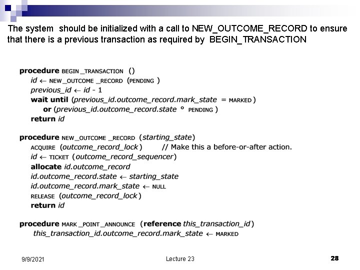 The system should be initialized with a call to NEW_OUTCOME_RECORD to ensure that there