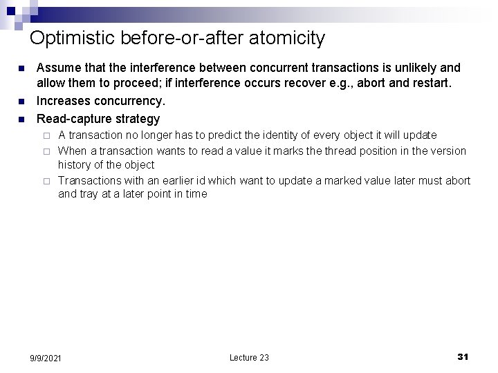 Optimistic before-or-after atomicity n n n Assume that the interference between concurrent transactions is