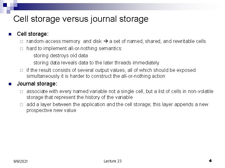 Cell storage versus journal storage n Cell storage: random-access memory and disk a set