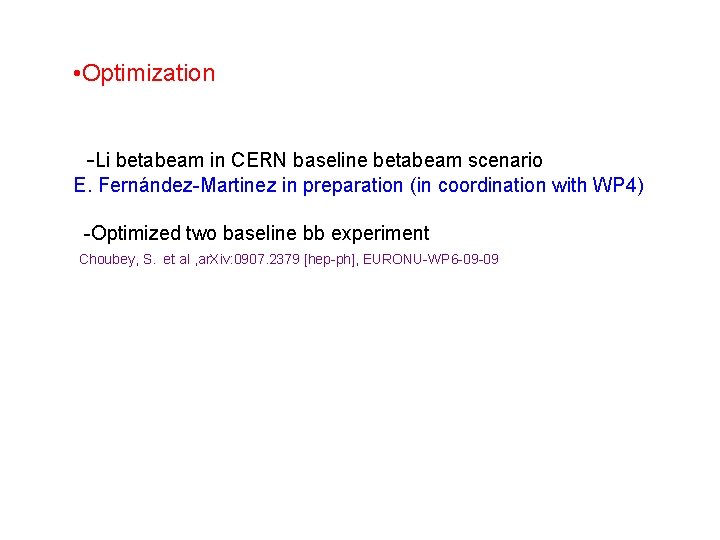  • Optimization -Li betabeam in CERN baseline betabeam scenario E. Fernández-Martinez in preparation