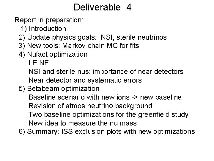 Deliverable 4 Report in preparation: 1) Introduction 2) Update physics goals: NSI, sterile neutrinos