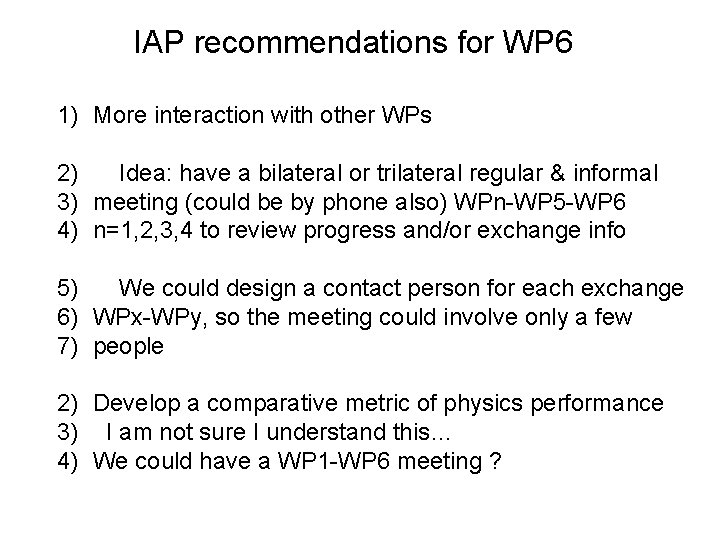 IAP recommendations for WP 6 1) More interaction with other WPs 2) Idea: have