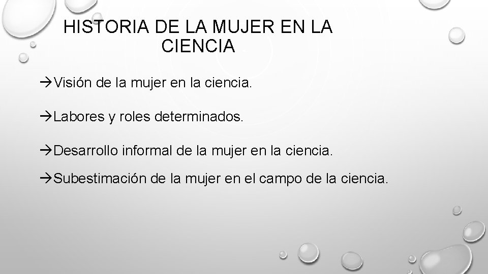 HISTORIA DE LA MUJER EN LA CIENCIA Visión de la mujer en la ciencia.