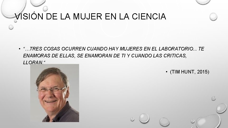 VISIÓN DE LA MUJER EN LA CIENCIA • “…TRES COSAS OCURREN CUANDO HAY MUJERES