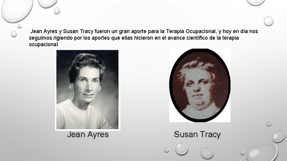 Jean Ayres y Susan Tracy fueron un gran aporte para la Terapia Ocupacional, y