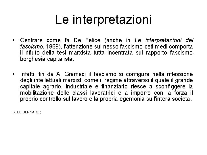 Le interpretazioni • Centrare come fa De Felice (anche in Le interpretazioni del fascismo,