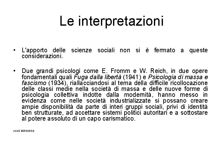 Le interpretazioni • L'apporto delle scienze sociali non si è fermato a queste considerazioni.